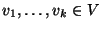 $v_1,\dots,v_k\in V$