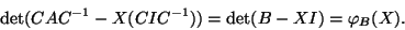 \begin{displaymath}\det(CAC^{-1}-X(CIC^{-1}))=\det(B-XI)=\varphi_B(X).\end{displaymath}