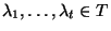 $\lambda_1,\dots,\lambda_t\in T$