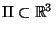 $\Pi\subset {\mathbb{R}}^3$