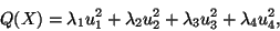 \begin{displaymath}Q(X)=\lambda_1u_1^2+\lambda_2u_2^2+\lambda_3u_3^2+\lambda_4u_4^2,\end{displaymath}