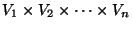 $V_1\times V_2\times\cdots\times V_n$