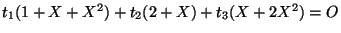 $t_1(1+X+X^2)+t_2(2+X)+t_3(X+2X^2)=O$