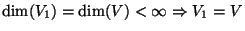 $\dim(V_1)=\dim(V)<\infty\Rightarrow V_1=V$