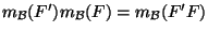 $m_{{\cal B}}(F')m_{{\cal B}}(F)=m_{{\cal B}}(F'F)$