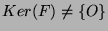 $Ker(F)\neq\{O\}$