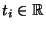 $t_i\in {\mathbb{R}}$