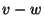 $v-w$