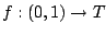 $f:(0,1)\to T$