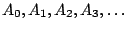$A_0,A_1,A_2,A_3,\dots$