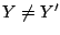 $Y\neq Y'$