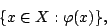 \begin{displaymath}\{x\in X:\varphi(x)\},\end{displaymath}