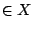 $\in X$