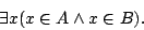 \begin{displaymath}\exists x(x\in A\land x\in B).\end{displaymath}