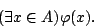 \begin{displaymath}(\exists x\in A)\varphi(x).\end{displaymath}