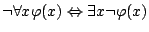 $\neg\forall
x\varphi(x)\Leftrightarrow\exists x\neg\varphi(x)$