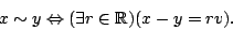 \begin{displaymath}x\sim y\Leftrightarrow(\exists r\in{\mathbb{R}})(x-y=rv).\end{displaymath}
