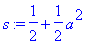 s := 1/2+1/2*a^2