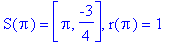 S(pi) = [Pi, -3/4], r(pi) = 1