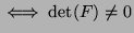 $\iff\det(F)\neq 0$