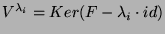 $V^{\lambda_i}=Ker(F-\lambda_i\cdot id)$