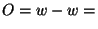 $O=w-w=$