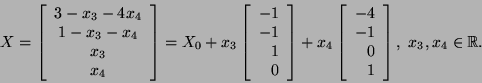 \begin{displaymath}X=\left[\begin{array}{c}3-x_3-4x_4 1-x_3-x_4 x_3\\
x_4\e...
...{r}-4 -1 0 1\end{array}\right], x_3,x_4\in {\mathbb{R}}.\end{displaymath}