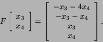 \begin{displaymath}F\left[\begin{array}{cc}x_3 x_4\end{array}\right]=\left[\begin{array}{c}-x_3-4x_4 -x_3-x_4 x_3\\
x_4\end{array}\right].\end{displaymath}