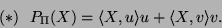 \begin{displaymath}(*)  P_{\Pi}(X)=\langle X,u\rangle u+\langle X,v\rangle v.\end{displaymath}