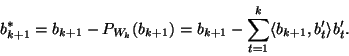 \begin{displaymath}b_{k+1}^*=b_{k+1}-P_{W_k}(b_{k+1})=b_{k+1}-\sum_{t=1}^k\langle
b_{k+1},b'_t\rangle b'_t.\end{displaymath}