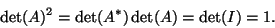 \begin{displaymath}\det(A)^2=\det(A^*)\det(A)=\det(I)=1.\end{displaymath}