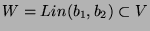 $W=Lin(b_1,b_2)\subset V$