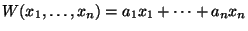 $W(x_1,\dots,x_n)=a_1x_1+\cdots+a_nx_n$