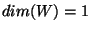 $dim(W)=1$