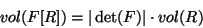 \begin{displaymath}vol(F[R])=\vert\det(F)\vert\cdot vol(R)\end{displaymath}