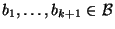 $b_1,\dots,b_{k+1}\in {\cal B}$