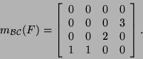\begin{displaymath}m_{{\cal B}{\cal C}}(F)=\left[\begin{array}{cccc}0&0&0&0 0&0&0&3 0&0&2&0\\
1&1&0&0\end{array}\right].\end{displaymath}