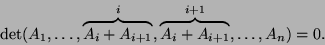 \begin{displaymath}\det(A_1,\dots,\overbrace{A_i+A_{i+1}}^i,\overbrace{A_i+A_{i+1}}^{i+1},\dots,A_n)=0.\end{displaymath}