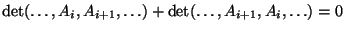 $\det(\dots,A_i,A_{i+1},\dots)+\det(\dots,A_{i+1},A_i,\dots)=0$