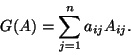 \begin{displaymath}G(A)=\sum_{j=1}^na_{ij}A_{ij}.\end{displaymath}