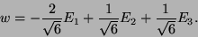 \begin{displaymath}w=-\frac{2}{\sqrt{6}}E_1+\frac{1}{\sqrt{6}}E_2+\frac{1}{\sqrt{6}}E_3.\end{displaymath}