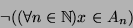\begin{displaymath}\neg((\forall n\in{\mathbb{N}})x\in A_n)\end{displaymath}