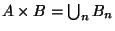 $A\times B=\bigcup_nB_n$