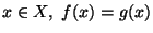 $x\in X, f(x)=g(x)$