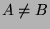 $A\neq B$