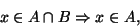 \begin{displaymath}x\in A\cap B\Rightarrow x\in A,\end{displaymath}
