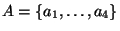 $A=\{a_1,\dots,a_4\}$