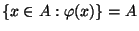 $\{x\in A:\varphi(x)\}=A$