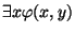 $\exists
x\varphi(x,y)$