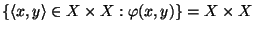 $\{\langle x,y\rangle\in
X\times X:\varphi(x,y)\}=X\times X$